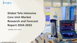 Global Tele Intensive
Care Unit Market
Research and Forecast
Report 2024-2032
Format: PDF+EXCEL
© 2023 IMARC All Rights Reserved
 