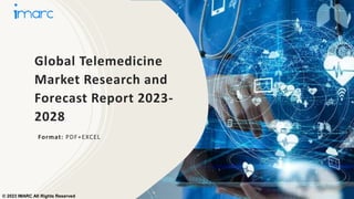 Global Telemedicine
Market Research and
Forecast Report 2023-
2028
Format: PDF+EXCEL
© 2023 IMARC All Rights Reserved
 