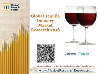 www.MarketResearchReports.com
Category : Tequila
All logos and Images mentioned on this slide belong to their respective owners.
 