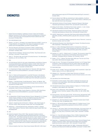 1. Global Terrorism Database, ‘Codebook: Inclusion Criteria and Variables’,
National Consortium for the Study of Terrorism and Responses to Terrorism
(START), http://www.start.umd.edu/gtd/downloads/Codebook.pdf, 2012,
(accessed 3 October 2014).
2. See methodological note.
3. Masters, J. & Laub, Z., ‘Al-Qaeda in the Arabian Peninsula (AQAP)’, Council on
Foreign Relations, 22 August 2013, http://www.cfr.org/yemen/al-qaeda-
arabian-peninsula-aqap/p9369, (accessed 3 October 2014).
4. Terrorism Research and Analysis Consortium (TRAC), Thailand threat
assessment, http://www.trackingterrorism.org/region/threatened/1062,
(accessed 7 October, 2014).
5. Global Terrorism Database, ‘Terrorist Group Proﬁles’, http://www.start.umd.
edu/tops/, (accessed 7 October 2014).
6. Atran. S., ‘The Moral Logic and Growth of Suicide Terrorism’, The Washington
Quarterly, vol. 29, no.2, 2006, p. 132.
7. Ibid.
8. The International Centre for the study of Radicalisation and Political Violence,
Countering Radicalisation and Political Violence, London, 2014, http://icsr.
info/2013/12/icsr-insight-11000-foreign-ﬁghters-syria-steep-rise-among-
western-europeans/, (accessed 3 October 2014).
9. U.S. Department of State, Country Reports on Terrorism, 2013, http://www.
state.gov/j/ct/rls/crt/2013/224829.htm, (accessed 3 October 2014).
10. Ibid.
11. Teich, S., Trends and Developments in Lone Wolf Terrorism in the Western
World, International Institute for Counter Terrorism, 2013, http://i-hls.com/
wp-content/uploads/2013/11/Lone-Wolf-Sarah-Teich-2013.pdf (accessed 24
October 2014).
12. Phillips, L., ‘Nanotechnology: Armed Resistance’, Nature, Vol 488 No. 7413,
2012, http://www.nature.com/news/nanotechnology-armed-resistance-1.11287,
(accessed 24 October 2014).
13. ‘Por sobres-bomba y homicidio de académico: Van por ala terrorista de
anarquistas’, Diario 24 Horas, 26 February 2013.
14. U.S. Department of State, Country Reports on Terrorism, 2013, http://www.
state.gov/j/ct/rls/crt/2013/224829.htm, (accessed 3 October 2014).
15. Ibid.
16. US Department of State Overseas Advisory Council, Message for U.S. Citizens:
Ankara (Turkey): Embassy will open and Additional Security Information,
Istanbul, 2013, https://www.osac.gov/pages/ContentReportDetails.
aspx?cid=13550, (accessed 3 October 2014).
17. Gupta, D., ‘Exploring roots of terrorism’, in Bjorgo, T.,(ed.), Root Causes of
Terrorism: Myths, reality and ways forward, New York, Routledge,2005.
18. Maleckova, J., ‘Impoverished terrorists: stereotype or reality?’, in Bjorgo,
T.,(ed.), Root Causes of Terrorism: Myths, reality and ways forward, New York,
Routledge,2005.
19. Ibid
20. Centre for Systemic Peace (CSP), ‘Major episodes of political violence,
1946-2013’, 2013, www.systemicpeace.org/warlist/warlist.htm, (accessed 3
October 2014). This dataset assesses the severity of each instance of political
violence on an eleven point scale with 0 being no political violence and 10
being “annihilation and extermination”. On this scale terrorist campaigns such
as Northern Ireland and the Cuban Revolution are assessed as being severity
score 2. Analysis provided uses all incidents ranked above a level 2 in this
dataset.
21. Political Instability Task Force, ‘State Failure Dataset 1955-2013’, 2013, http://
www.systemicpeace.org/inscr/PITFProbSetCodebook2013.pdf, (accessed 3
October 2014).
22. Terrorist attacks from 1996 was selected due to data availability of political
terror and group cohesion measures. A major terrorist attack is deﬁned by one
that claims the lives of over ﬁve people.
23. International Institute of Social Studies, Intergroup Cohesion, http://www.
indsocdev.org/intergroup-cohesion.html, (Accessed 6th October 2014).
24. Gibney, M. & M. Dalton, ‘The Political Terror Scale’ In David L. C. (ed.), Human
Rights and Developing Countries, Greenwich: JAI,1996.
25. International Institute of Social Studies. Intergroup Cohesion, http://www.
indsocdev.org/intergroup-cohesion.html, (Accessed 6th October 2014).
26. UNODC, Global Study on Homicide, http://www.unodc.org/documents/gsh/
pdfs/2014_GLOBAL_HOMICIDE_BOOK_web.pdf, 2013, (accessed 7 October
2014).
27. Frey, B. et al., ‘Calculating tragedy: Assessing the costs of Terrorism’, Journal of
Economic Surveys, vol.21, no.1, 2007.
28. International Monetary Fund, World Economic Outlook: The Global Economy
After September 11, Washington DC, 2001.
29. Rose, A. Z. & B. S. Blomberg,’Total Economic Consequences of Terrorist
Attacks: Insights from 9/11’, Create Homeland and Security Center, Paper 190,
2010, http://research.create.usc.edu/published_papers/190, (accessed 7
October 2014 ).
30. Kaufman, A, F, and M. I., Meltzer, and G., P., Schmid, ‘The economics impact of a
bioterrorist attack: Are prevention and Postattack Intervention programs
justiﬁable?’, Emerging Infection Diseases, Vol 3 Number 2, 83-94.
31. Stiglitz, J. E. & L. J. Bilmes, The three trillion dollar war: The true cost of the
Iraq conﬂict, WW Norton & Company, 2008.
32. Enders, W. et al., ‘The Impact of Transnational Terrorism on U.S. Foreign Direct
Investment’, Create Homeland and Security Center, Paper 55, 2006, http://
research.create.usc.edu/published_papers/55, (accessed 7 October 2014 ).
33. World Bank Data
34. Enders, W. & T., Sandler, ‘Terrorism and Foreign Direct Investment in Spain and
Greece’, Kyklos, vol. 49, no.3, 1996, pp.331-52.
35. Adebayo, A.A., ‘Implications of Boko Haram Terrorism on National
Development in Nigeria’, Mediterranean Journal of Social Sciences, vol.5, no.16,
2014.
36. Calculations from World Bank data.
37. Kunreuther, H and M, Erwann, ‘Policy Watch: Challenges for terrorism risk
insurance in the United States’, http://www.nber.org/papers/w10870.pdf,
(accessed 3 October 2014).
38. International Crisis Group, ‘Curbing Violence in Nigeria (II): The Boko Haram
Insurgency’, Africa Report 216, 3 April 2014.
39. Doom, R. & K. Vlassenroot, ‘Kony’s Message: A New Koine? The Lord’s
Resistance Army In Northern Uganda’, African Affairs, vol. 98, no.390, 1999,
pp.5-36.
40. The Economist, ‘The many names of ISIS’, The Economist, 28 September 2014,
http://www.economist.com/blogs/economist-explains/2014/09/economist-
explains-19, (accessed 7 October 2014).
41. Kirkpatrick, D., ‘ISIS Harsh Brand of Islam Is Rooted in Austere Saudi Creed’,
The New York Times, 24 September 2014.
42. Marcel, V., ‘ISIS and the Dangers of Black Market Oil’, Chatham House, 21 July
2014, http://www.chathamhouse.org/expert/comment/15203, (accessed 7
October, 2014).
43. Johnson, K., ‘The Islamic State Is the Newest Petrostate’, The Foreign Policy, 28
July 2014, http://www.foreignpolicy.com/articles/2014/07/28/baghdadis_
hillbillies_isis_iraq_syria_oil_terrorism_islamic_state , (accessed 7 October
2014 ).
44. Shatz, H.J., ‘How ISIS funds its Reign of Terror’, RAND, 8 September 2014,
http://www.rand.org/blog/2014/09/how-isis-funds-its-reign-of-terror.
html,(accessed 7 October 2014).
45. Opperman, J., ‘Leadership Structure of Islamic State’, Terrorism Research and
Analysis Consortium (TRAC), http://www.trackingterrorism.org/chatter/
leadership-structure-islamic-state , 2014, (accessed 7 October 2014).
46. ‘Islamic State ﬁghter estimate triples-CIA’, BBC, 12 September 2014,http://
www.bbc.com/news/world-middle-east-29169914 ,(accessed 7 October 2014).
ENDNOTES
90
GLOBAL TERRORISM INDEX 2014
 