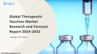 Global Therapeutic
Vaccines Market
Research and Forecast
Report 2024-2032
Format: PDF+EXCEL
© 2023 IMARC All Rights Reserved
 