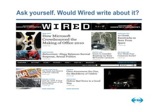 Ask yourself. Would Wired write about it?
 