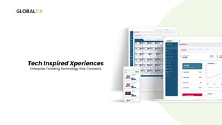 Tech Inspired Xperiences
Enterprise Ticketing Technology that Connects
 