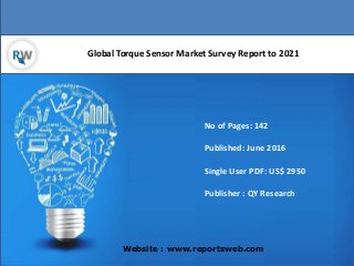 Global Torque Sensor Market Survey Report to 2021
Website : www.reportsweb.com
No of Pages: 142
Published: June 2016
Single User PDF: US$ 2950
Publisher : QY Research
 