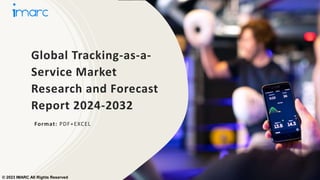 Global Tracking-as-a-
Service Market
Research and Forecast
Report 2024-2032
Format: PDF+EXCEL
© 2023 IMARC All Rights Reserved
 