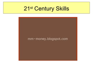 21 st  Century Skills 