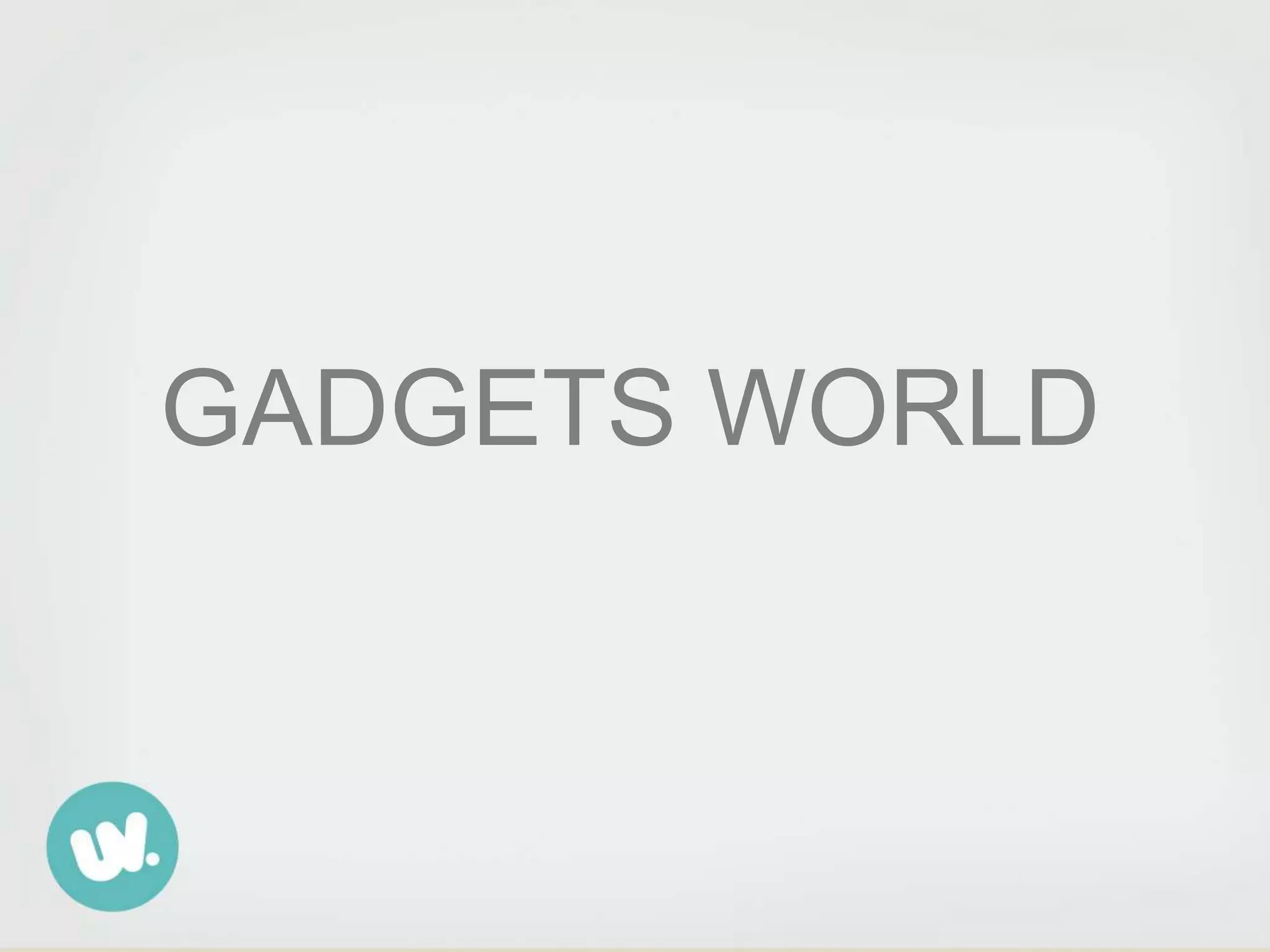 GADGETS WORLD
 