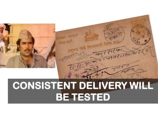 CONSISTENT DELIVERY WILL
BE TESTED
 