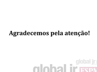 Agradecemos pela atenção!
 