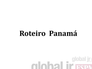 Roteiro Panamá
 