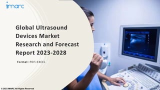 Global Ultrasound
Devices Market
Research and Forecast
Report 2023-2028
Format: PDF+EXCEL
© 2023 IMARC All Rights Reserved
 