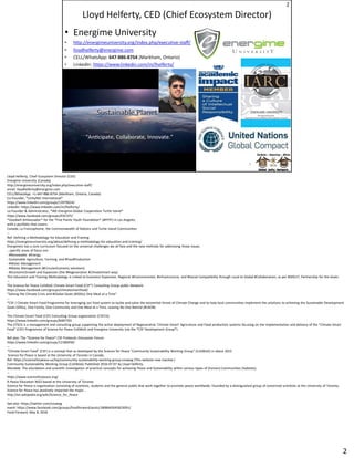Lloyd Helferty, Chief Ecosystem Director (CED)
Energime University (Canada)
http://energimeuniversity.org/index.php/executive-staff/
email: lloydhelferty@energime.com
CELL/WhatsApp: +1-647-886-8754 (Markham, Ontario, Canada)
Co-Founder, *UnityNet International*
https://www.linkedin.com/groups/13979024/
LinkedIn: https://www.linkedin.com/in/lhelferty/
co-Founder & Administrator, *WE-Energime-Global Cooperation Turtle Island*
https://www.facebook.com/groups/EGCDTI/
*Goodwill Ambassador* for the *Five Points Youth Foundation* (#FPYF) in Los Angeles,
with a portfolio that covers:
Canada, La Francophonie, the Commonwealth of Nations and Turtle Island Communities
Canada, La Francophonie, the Commonwealth of Nations and Turtle Island Communities
--
Ref: Defining a Methodology for Education and Training
https://energimeuniversity.org/about/defining-a-methodology-for-education-and-training/
EnergimeU has a core curriculum focused on the universal challenges we all face and the new methods for addressing those issues.
...specific areas of focus are:
- #Renewable #Energy
- Sustainable Agriculture, Farming, and #FoodProduction
- #Water Management
- #Waste Management (#CircularEconomy solutions)
- #EconomicGrowth and Expansion (the #Regenerative #ClimateSmart way)
This Education and Training Methodology is Linked to Economic Expansion, Regional #Environmental, #Infrastructure, and #Social Compatibility through Local to Global #Collaboration, as per #SDG17, Partnership for the Goals.
--
The Science for Peace CoSWoG Climate Smart Food (CSF*) Consulting Group public Network:
https://www.facebook.com/groups/climatesmartfood/
"Solving the Climate Crisis and #Global Goals (#SDGs) One Meal at a Time"
--
*CSF / Climate Smart Food Programme for leveraging our food system to tackle and solve the existential threat of Climate Change and to help local communities implement the solutions to achieving the Sustainable Development
Goals (SDGs), One Family, One Community and One Meal at a Time, Leaving No One Behind (#LNOB).
--
The Climate Smart Food (CSF) Consulting Group organization (CSFCG)
https://www.linkedin.com/groups/8487703
The CFSCG is a management and consulting group supporting the active deployment of Regenerative 'Climate Smart' Agriculture and Food production systems focusing on the implementation and delivery of the "Climate Smart
Food" (CSF) Programme of Science for Peace CoSWoG and Energime University (via the *CSF Development Group*).
--
Ref also: The *Science for Peace* CSF Protocols Discussion Forum
https://www.linkedin.com/groups/12180450/
--
"Climate Smart Food" (CSF) is a concept that as developed by the Science for Peace "Community Sustainability Working Group" (CoSWoG) in about 2015.
Science for Peace is based at the University of Toronto in Canada.
Ref: https://scienceforpeace.ca/txp/community-sustainability-working-group-coswog (This website now inactive.)
Community Sustainability Working Group (CoSWoG) Published 2016-07-07 by Lloyd Helferty.
Mandate: The elucidation and scientific investigation of practical concepts for achieving Peace and Sustainability within various types of (human) Communities (habitats).
--
https://www.scienceforpeace.org/
A Peace Education NGO based at the University of Toronto
Science for Peace is organization consisting of scientists, students and the general public that work together to promote peace worldwide. Founded by a distinguished group of concerned scientists at the University of Toronto,
Science for Peace has positively impacted the major...
http://en.wikipedia.org/wiki/Science_for_Peace
--
See also: https://twitter.com/coswog
event: https://www.facebook.com/groups/foodforward/posts/1808642645823091/
Food Forward, May 8, 2018
2
 