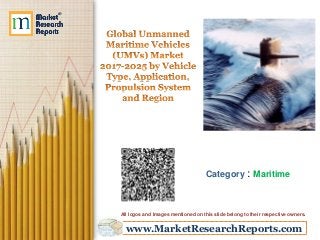www.MarketResearchReports.com
Category : Maritime
All logos and Images mentioned on this slide belong to their respective owners.
 