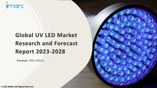Global UV LED Market
Research and Forecast
Report 2023-2028
Format: PDF+EXCEL
© 2023 IMARC All Rights Reserved
 