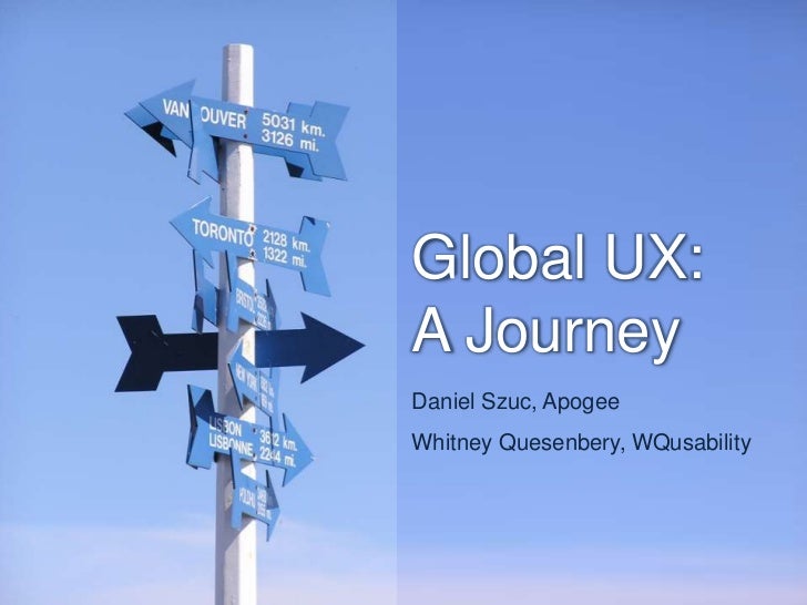 Global UX: A Journey<br />Daniel Szuc, Apogee<br />Whitney Quesenbery, WQusability<br />