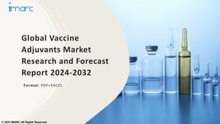 Global Vaccine
Adjuvants Market
Research and Forecast
Report 2024-2032
Format: PDF+EXCEL
© 2023 IMARC All Rights Reserved
 