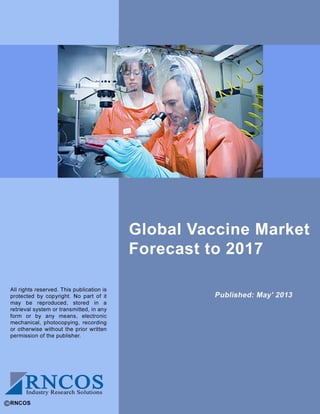 Global Vaccine Market Forecast to 2017
© RNCOS Page 1
 