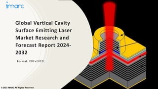 Global Vertical Cavity
Surface Emitting Laser
Market Research and
Forecast Report 2024-
2032
Format: PDF+EXCEL
© 2023 IMARC All Rights Reserved
 