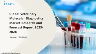 Global Veterinary
Molecular Diagnostics
Market Research and
Forecast Report 2023-
2028
Format: PDF+EXCEL
© 2023 IMARC All Rights Reserved
 