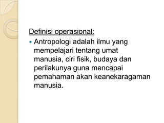   DefinisiTeoriKebudayaanKeseluruhanyang kompleks, yang didalamnyaterkandungpengetahuan, kepercayaan, kesenian, moral, hukum, adatistiadat, dankemampuan-kemampuan lain yang didapatseseorangsebagaianggotamasyarakat. DefinisiTeoriMasyarakatSekelompokorang yang membentuksebuahsistem semi tertutup (atau semi terbuka), dimanasebagianbesarinteraksiadalahantaraindividu-individu yang beradadalamkelompoktersebut.