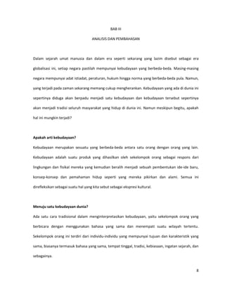 Apakah seluruh kebudayaan di dunia dapat digabungkan atau dipadukan menjadi sebuah kebudayaan yang homogen guna membangun “global village”?