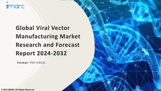 Global Viral Vector
Manufacturing Market
Research and Forecast
Report 2024-2032
Format: PDF+EXCEL
© 2023 IMARC All Rights Reserved
 