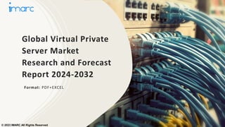 Global Virtual Private
Server Market
Research and Forecast
Report 2024-2032
Format: PDF+EXCEL
© 2023 IMARC All Rights Reserved
 