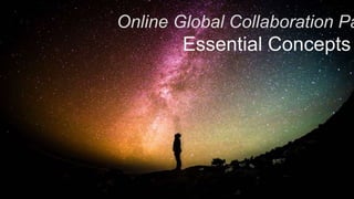 Online Global Collaboration Pa
Essential Concepts
 