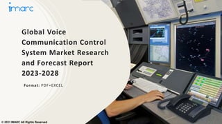 Global Voice
Communication Control
System Market Research
and Forecast Report
2023-2028
Format: PDF+EXCEL
© 2023 IMARC All Rights Reserved
 