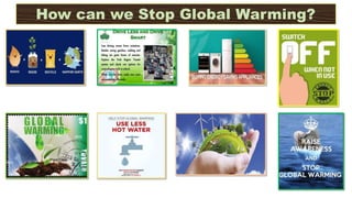 How can we Stop Global Warming?
 