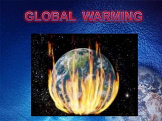 GLOBAL  WARMING 