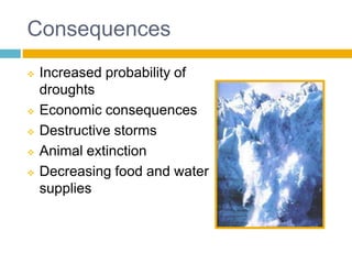 Effects change in weather and seasonal changes over long periods of time