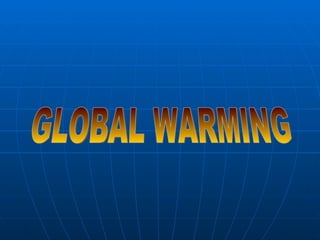 GLOBAL WARMING 