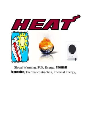 Global Warming, Sun, Energy, Thermal
Expansion, Thermal contraction, Thermal Energy,
 