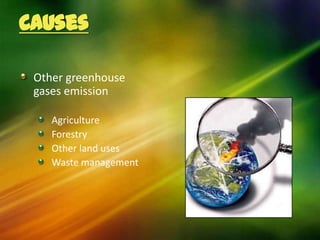 Causes

 Other greenhouse
 gases emission

    Agriculture
    Forestry
    Other land uses
    Waste management
 