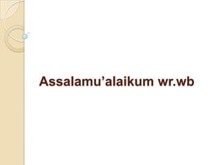 Assalamu’alaikum wr.wb
 