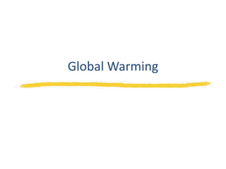 Global Warming
 
