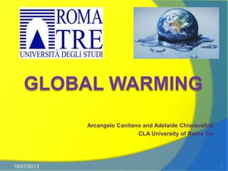 Arcangelo Canitano and Adelaide Chiaravalloti
CLA University of Roma Tre
18/07/2013 1
 