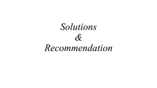 Solutions
&
Recommendation
 