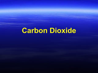 Carbon Dioxide
 