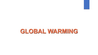 GLOBAL WARMING
 