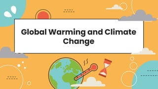 Global Warming and Climate
Change
 