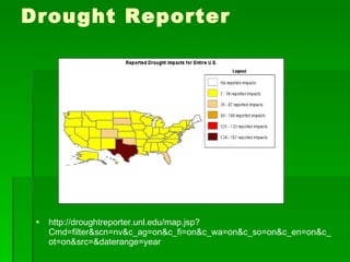 Drought Reporter http://droughtreporter.unl.edu/map.jsp?Cmd=filter&scn=nv&c_ag=on&c_fi=on&c_wa=on&c_so=on&c_en=on&c_ot=on&src=&daterange=year 