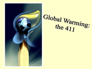 Global Warming: the 411 