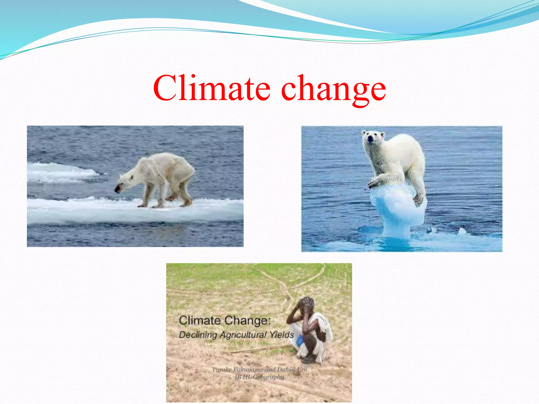 Climate change
 