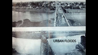 URBAN FLOODS
 