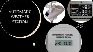 AUTOMATIC
WEATHER
STATION
 