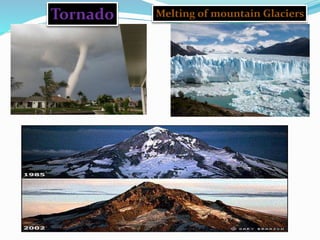 Tornado Melting of mountain Glaciers
 