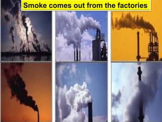Smoke comes out from the factories
 