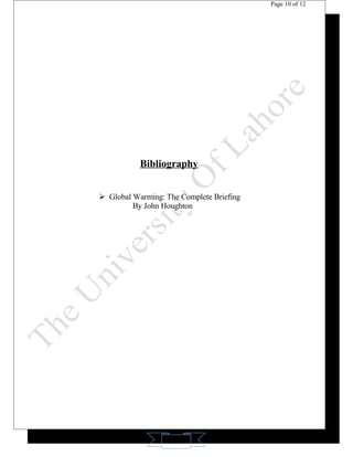 11 
Page 10 of 12 
Bibliography 
 Global Warming: The Complete Briefing 
By John Houghton 
 